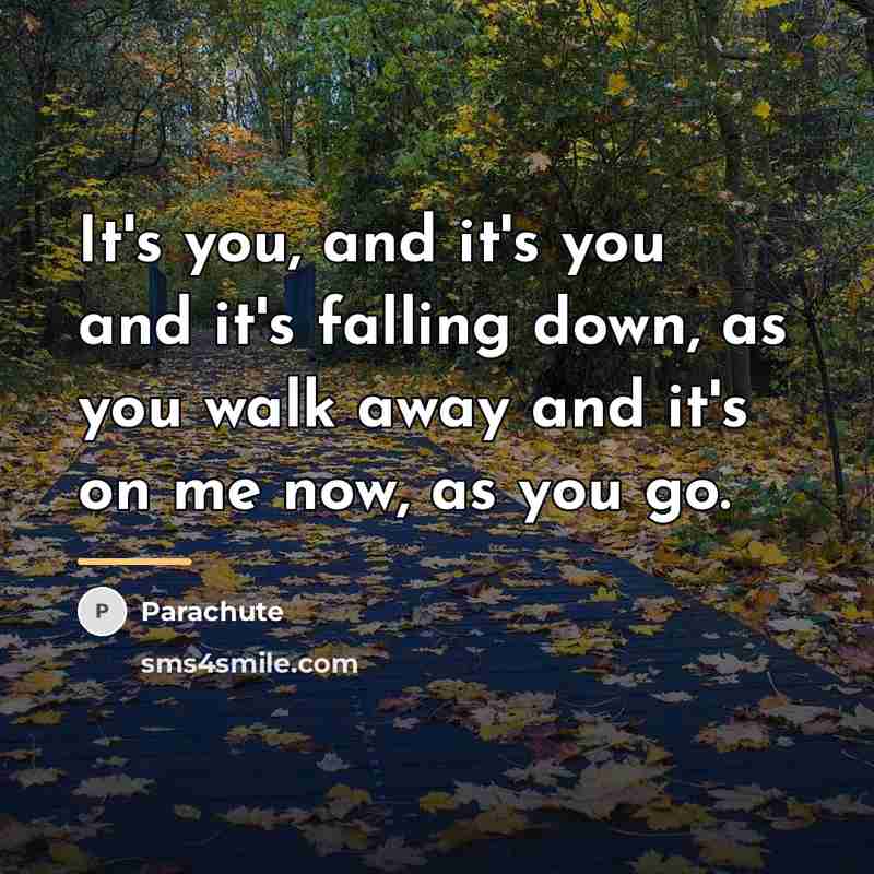 “It's you, and it's you and it's falling down, as…” quote by Parachute