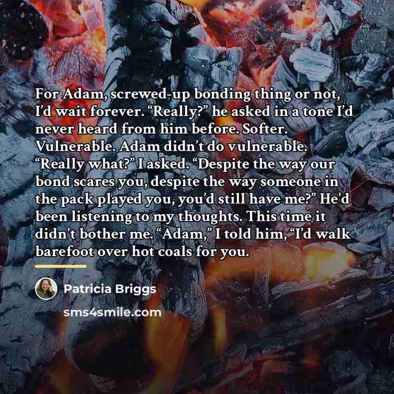 “For Adam, screwed-up bonding thing or not, I’d wait forever.…” quote by Patricia Briggs