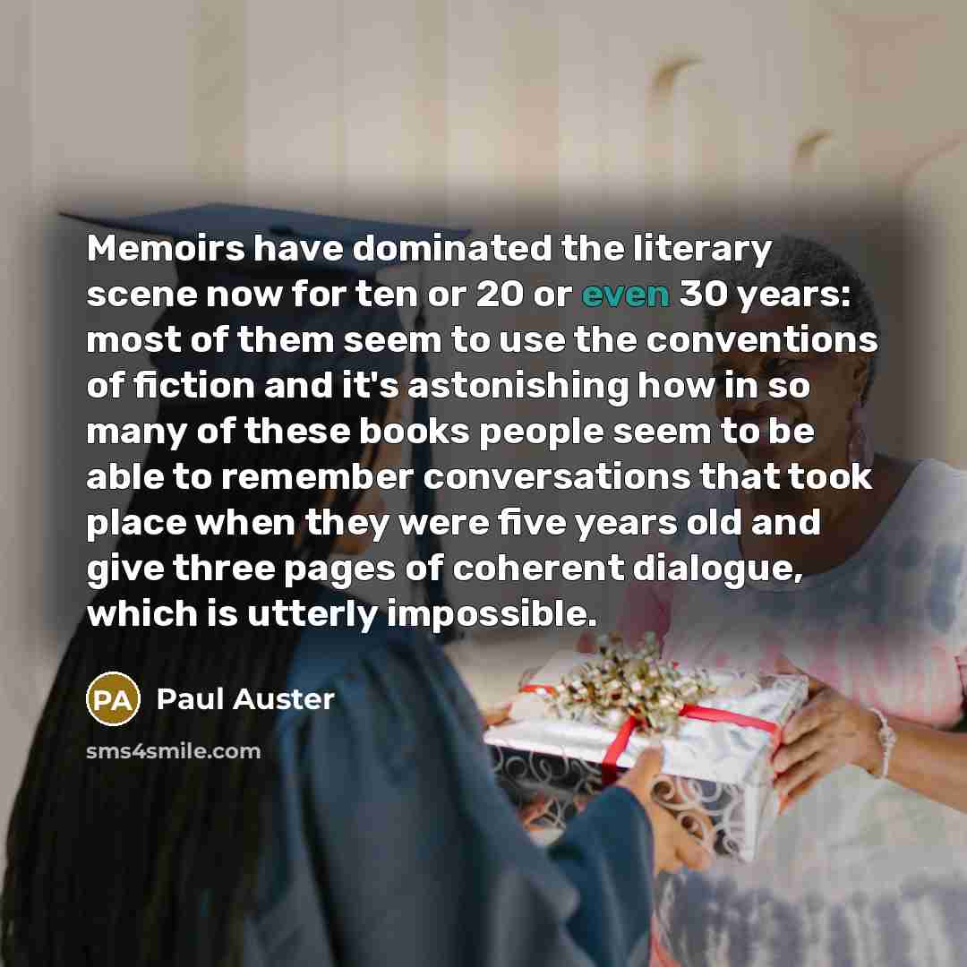 “Memoirs have dominated the literary scene now for ten or…” quote by Paul Auster