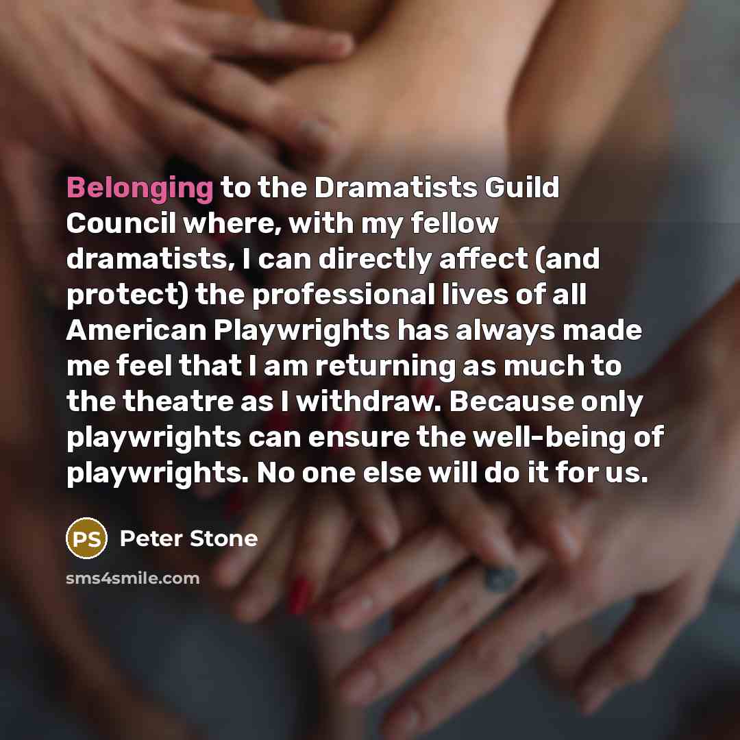 “Belonging to the Dramatists Guild Council where, with my fellow…” quote by Peter Stone