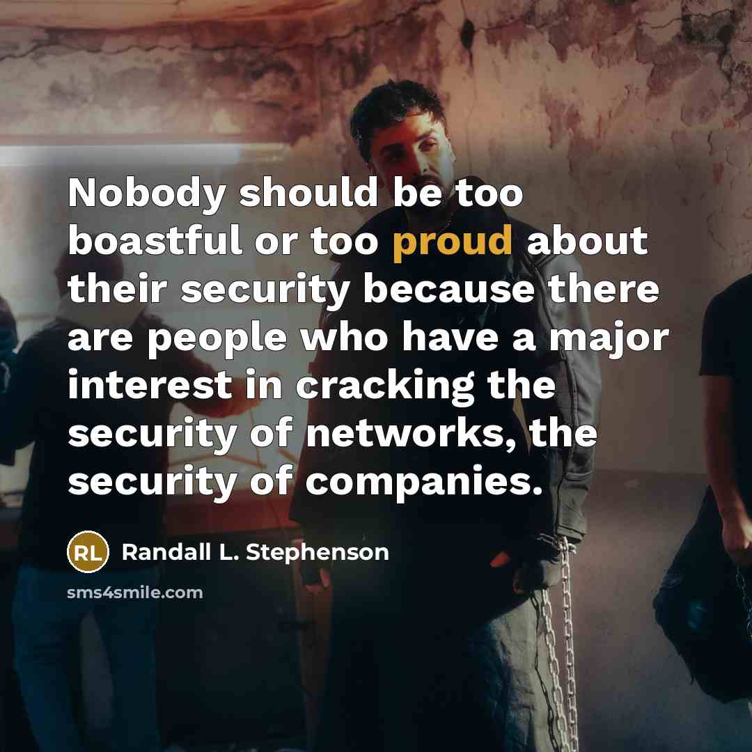 “Nobody should be too boastful or too proud about their…” quote by Randall L. Stephenson