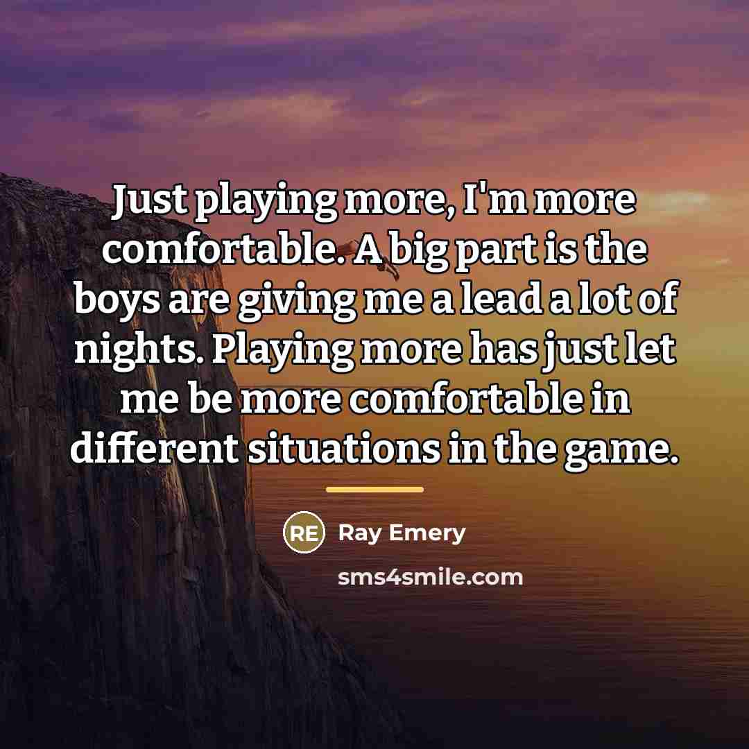 “Just playing more, I'm more comfortable. A big part is…” quote by Ray Emery