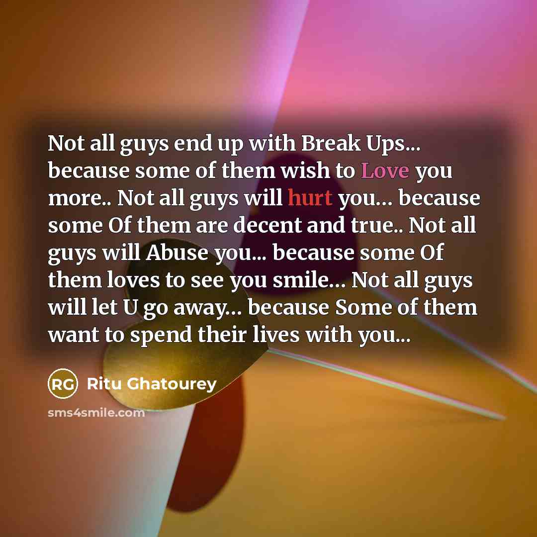 “Not all guys end up with Break Ups... because some…” quote by Ritu Ghatourey