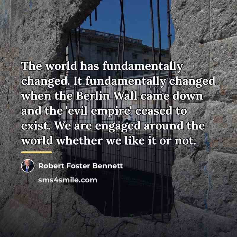 “The world has fundamentally changed. It fundamentally changed when the…” quote by Robert Foster Bennett