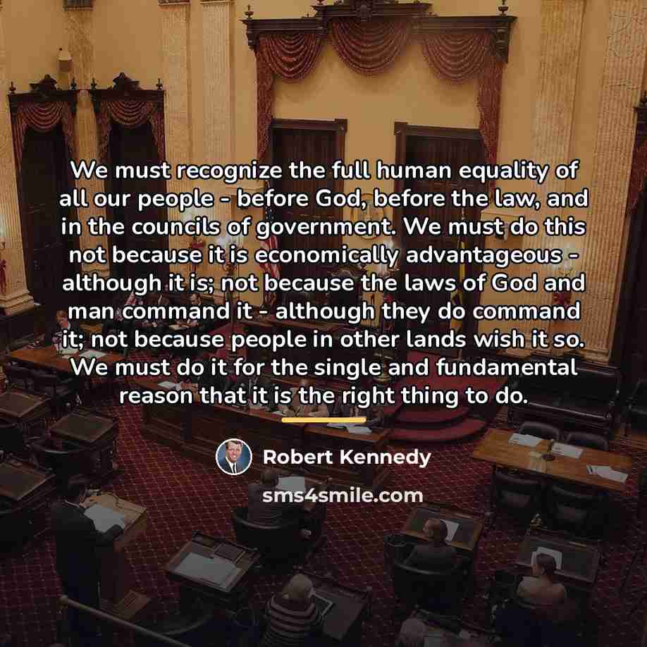 “We must recognize the full human equality of all our…” quote by Robert Kennedy