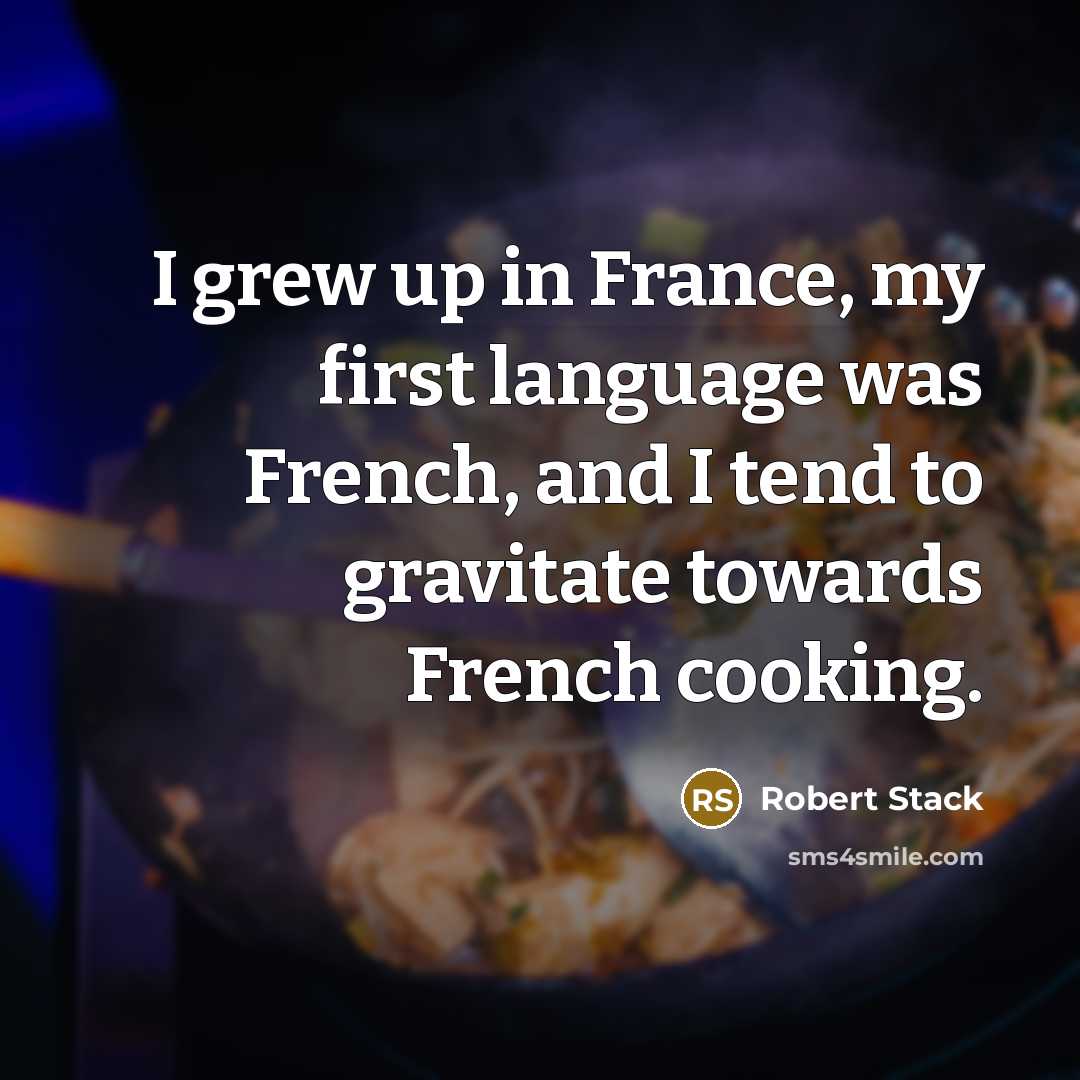 “I grew up in France, my first language was French,…” quote by Robert Stack