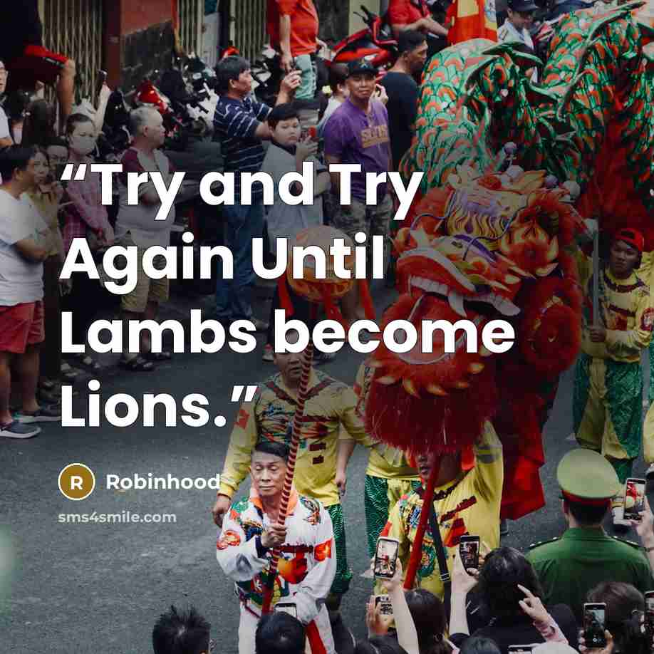 “Try and Try Again Until Lambs become Lions.” quote by Robinhood