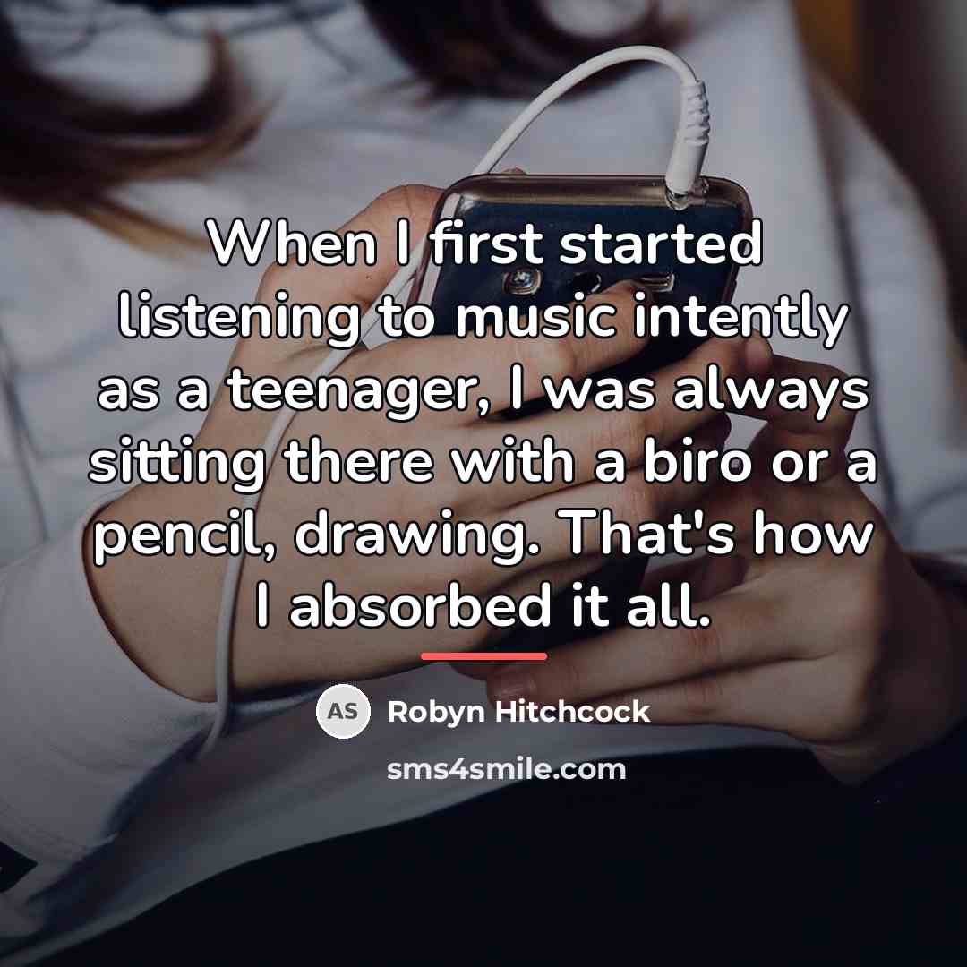 “When I first started listening to music intently as a…” quote by Robyn Hitchcock