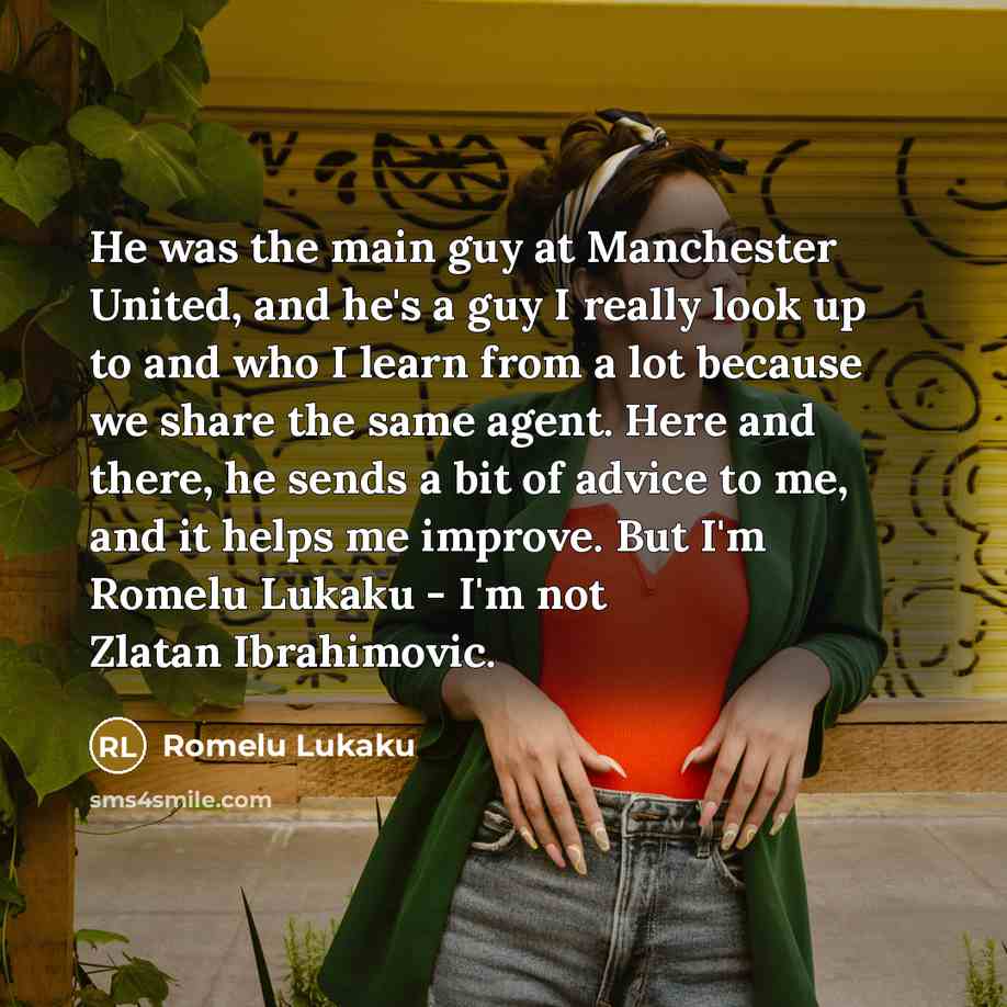 “He was the main guy at Manchester United, and he's…” quote by Romelu Lukaku