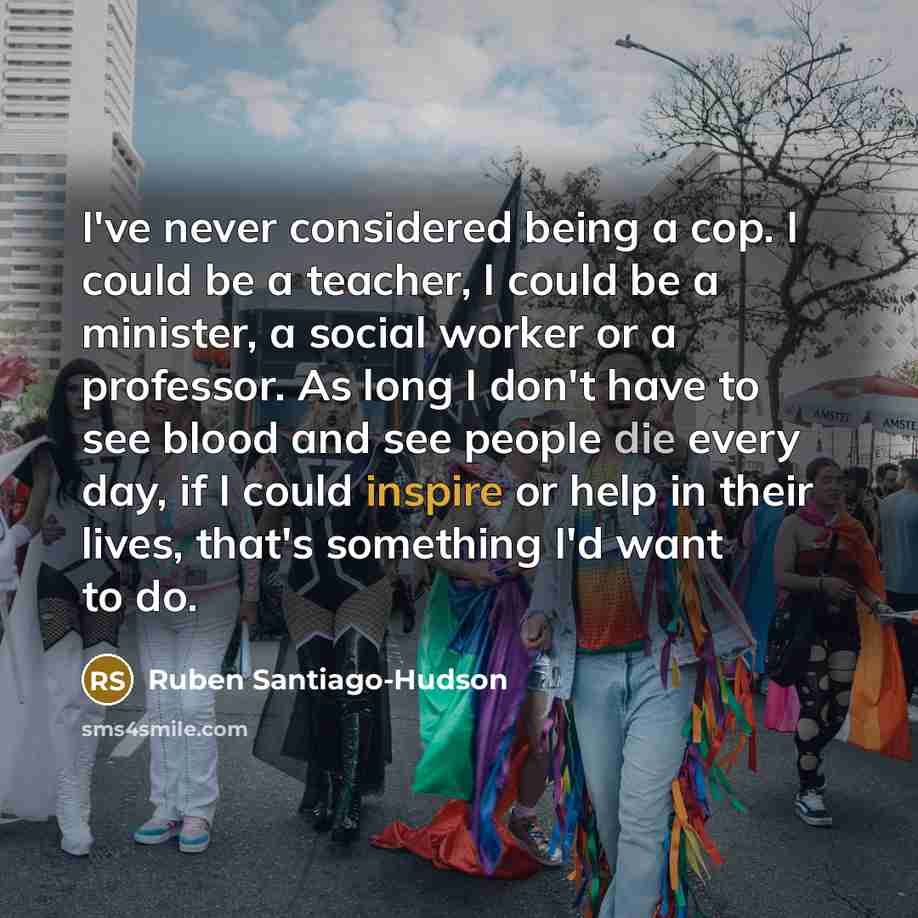 “I've never considered being a cop. I could be a…” quote by Ruben Santiago-Hudson