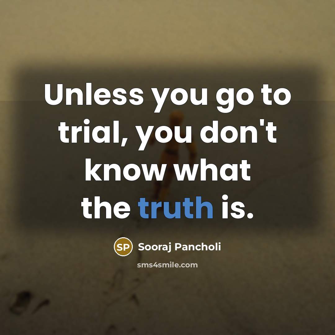 “Unless you go to trial, you don't know what the…” quote by Sooraj Pancholi