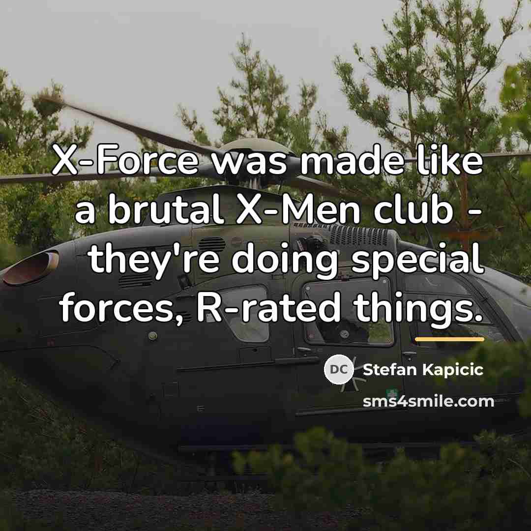 “X-Force was made like a brutal X-Men club - they're…” quote by Stefan Kapicic