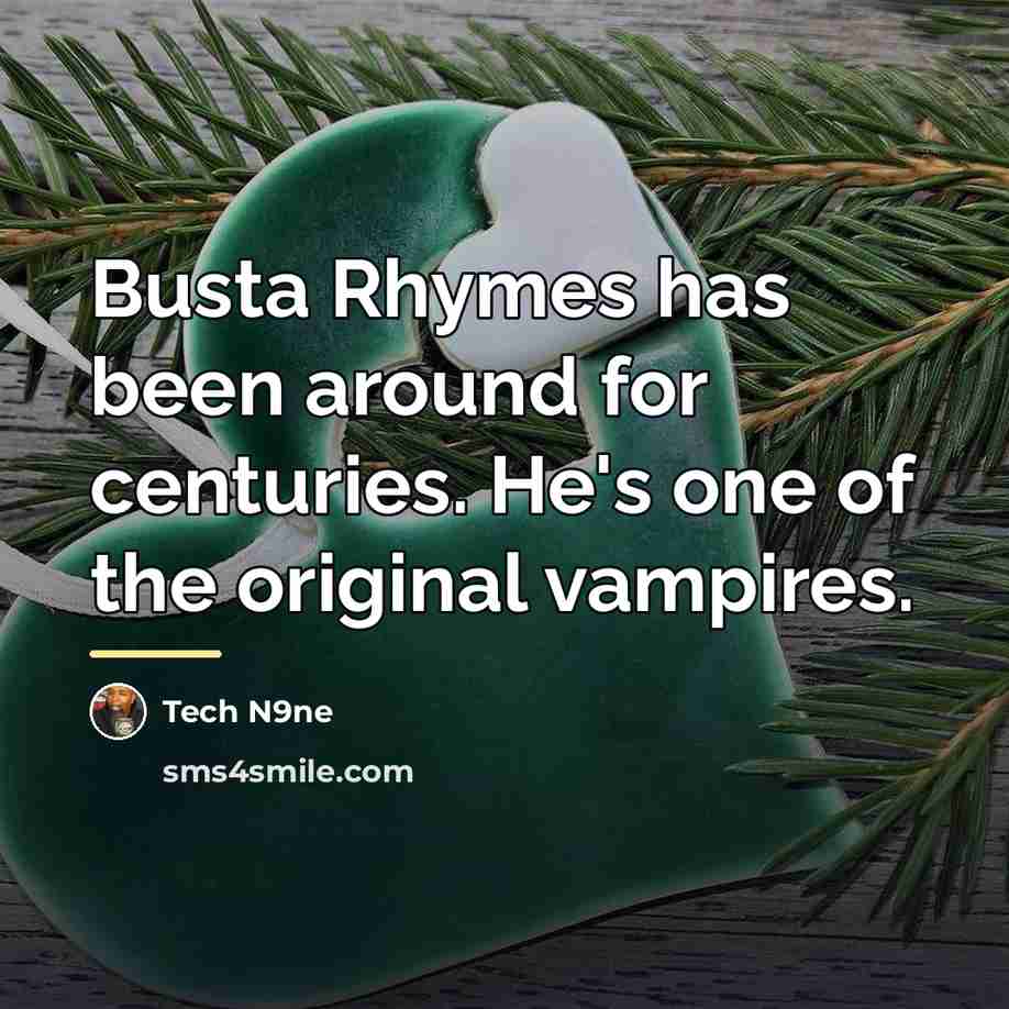 “Busta Rhymes has been around for centuries. He's one of…” quote by Tech N9ne