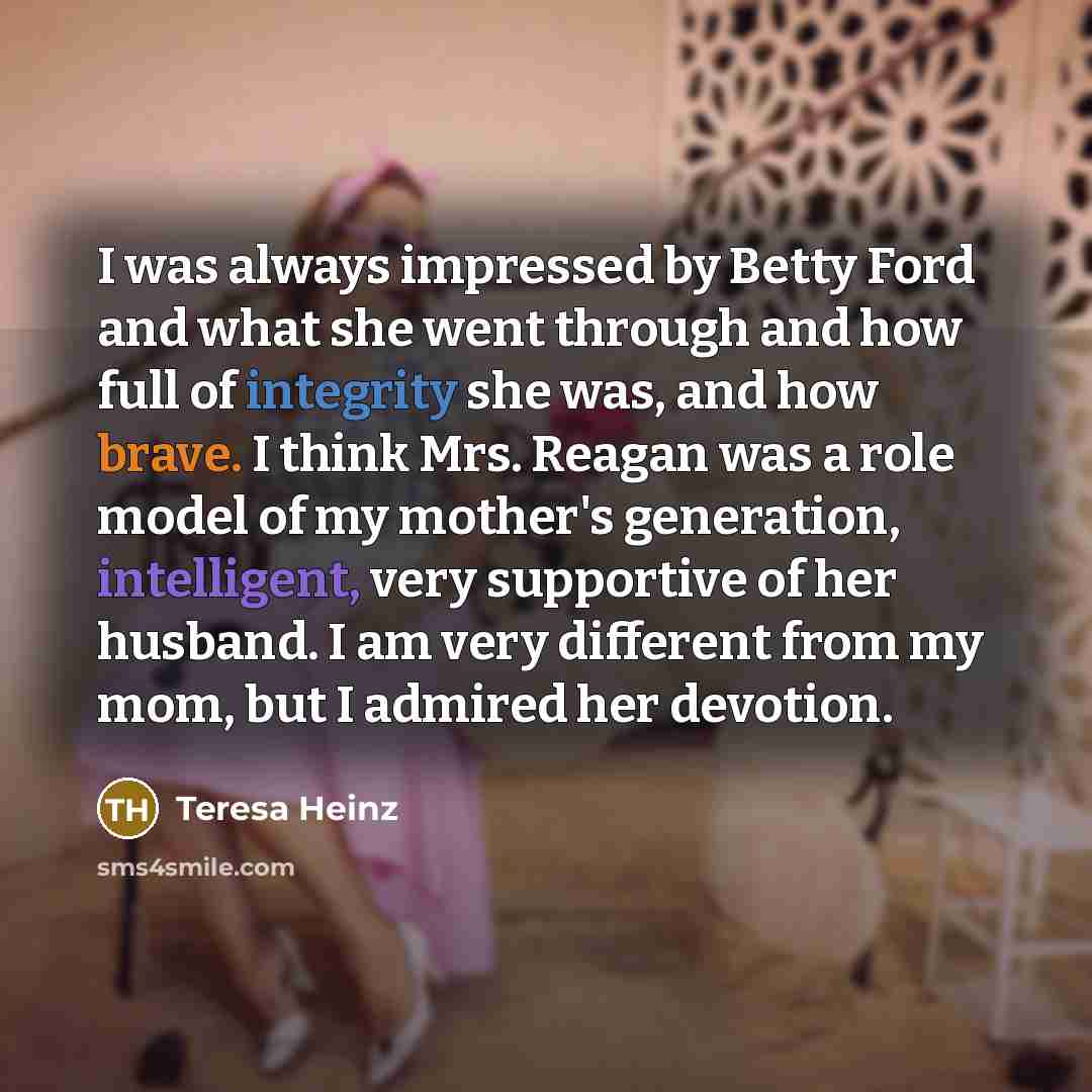 “I was always impressed by Betty Ford and what she…” quote by Teresa Heinz