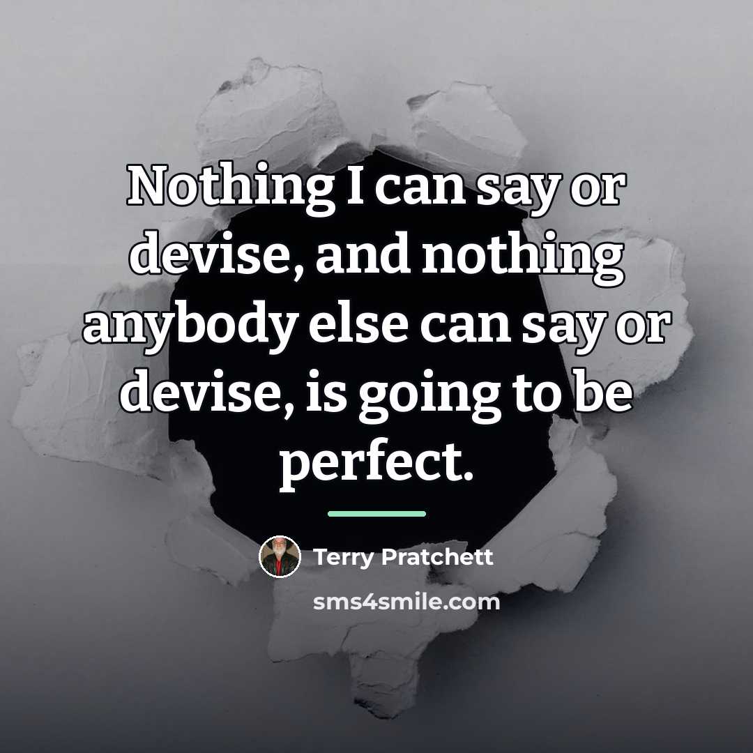 “Nothing I can say or devise, and nothing anybody else…” quote by Terry Pratchett