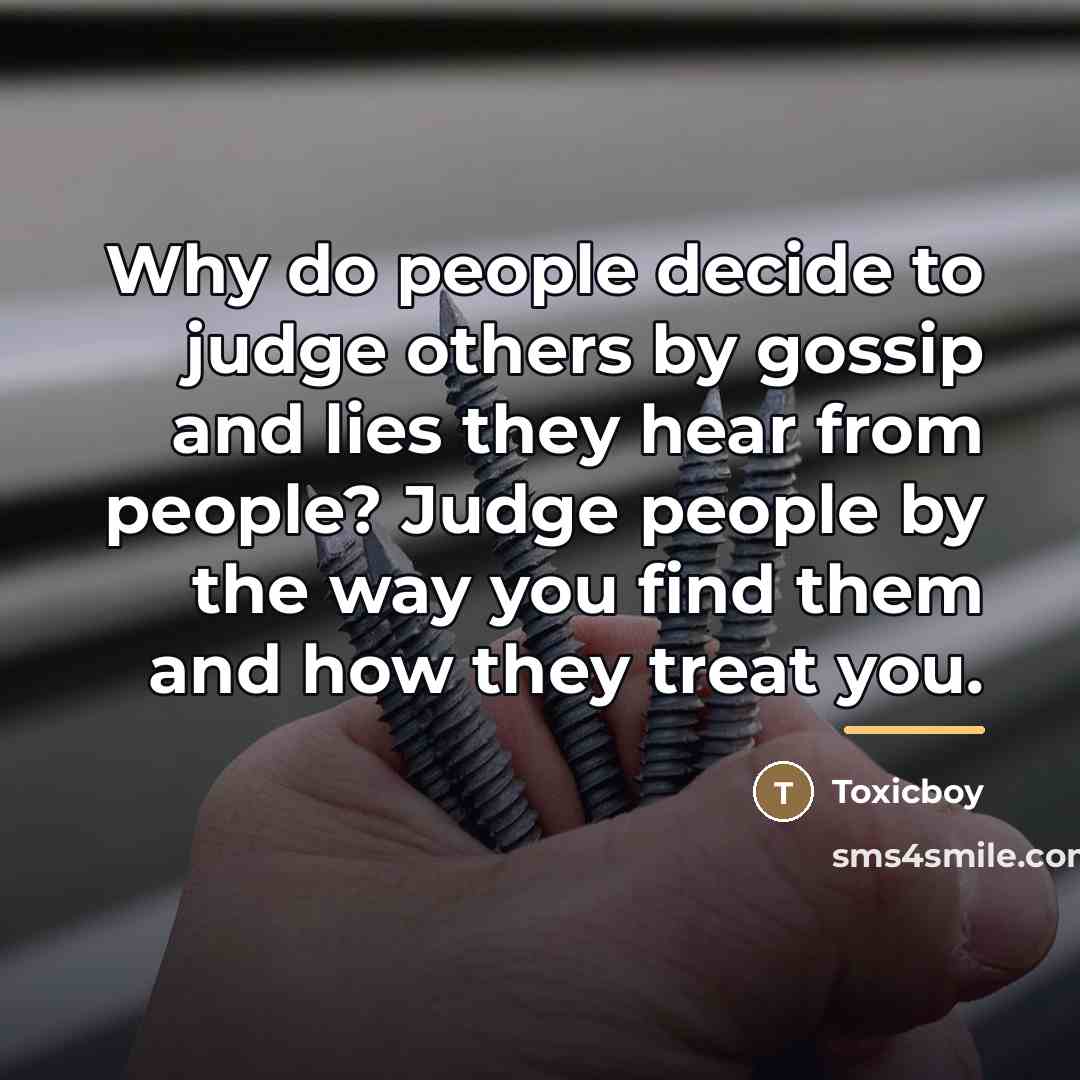 “Why do people decide to judge others by gossip and…” quote by Toxicboy