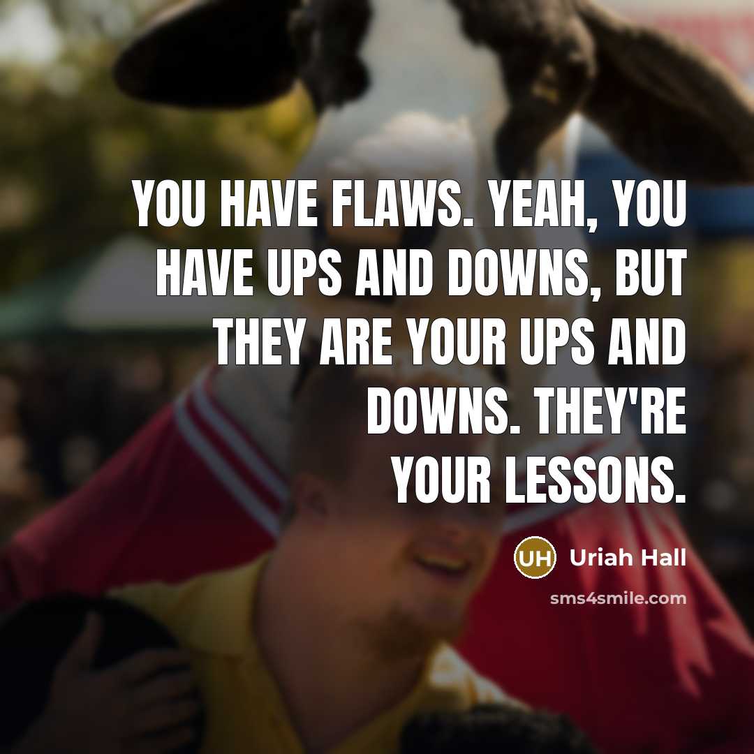“You have flaws. Yeah, you have ups and downs, but…” quote by Uriah Hall