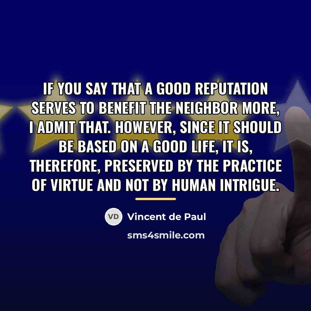 “If you say that a good reputation serves to benefit…” quote by Vincent de Paul