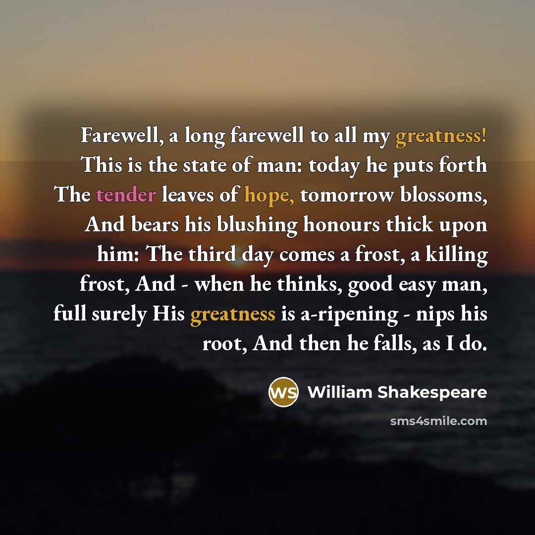 “Farewell, a long farewell to all my greatness! This is…” quote by William Shakespeare