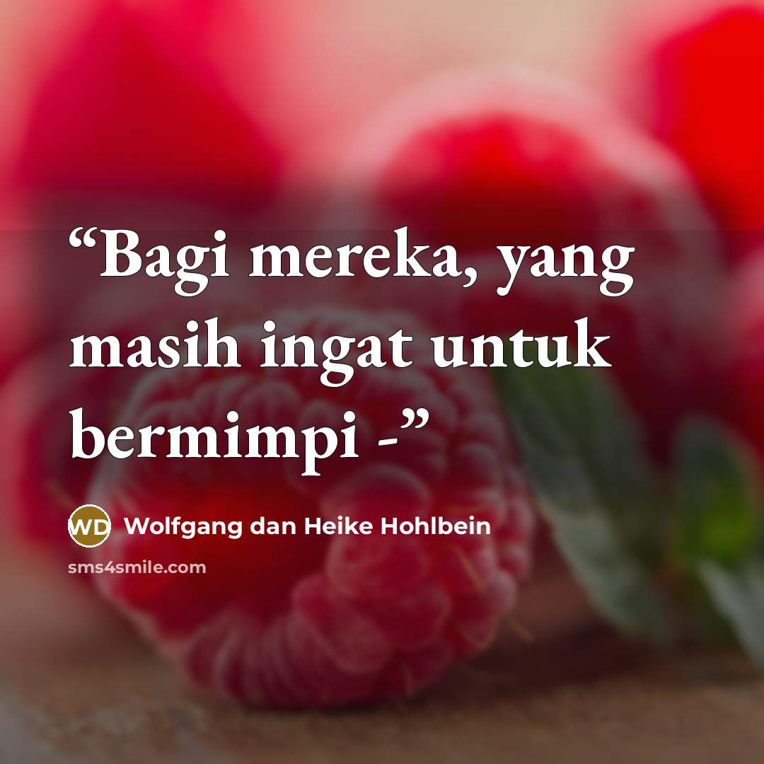 “Bagi mereka, yang masih ingat untuk bermimpi -” quote by Wolfgang dan Heike Hohlbein