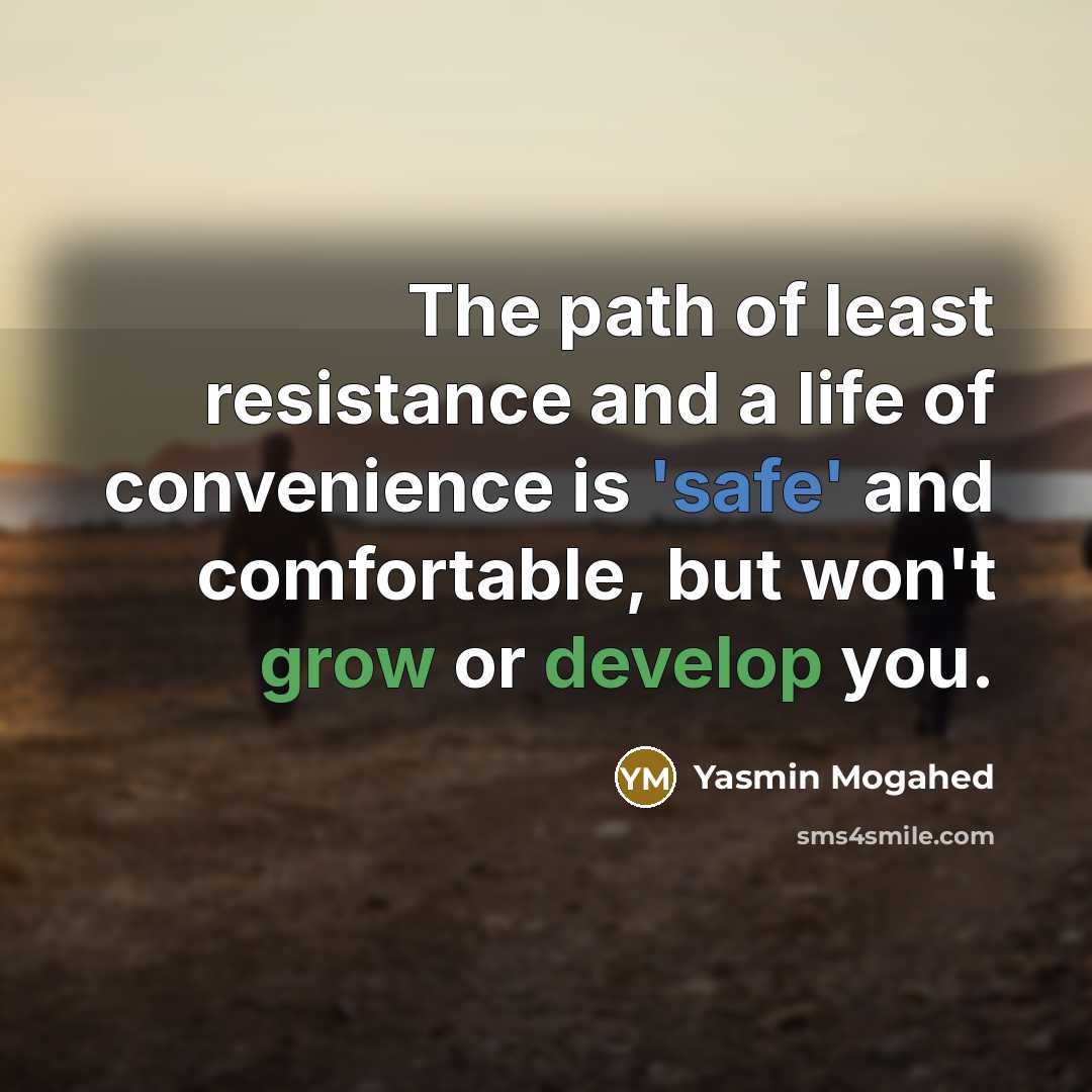 “The path of least resistance and a life of convenience…” quote by Yasmin Mogahed