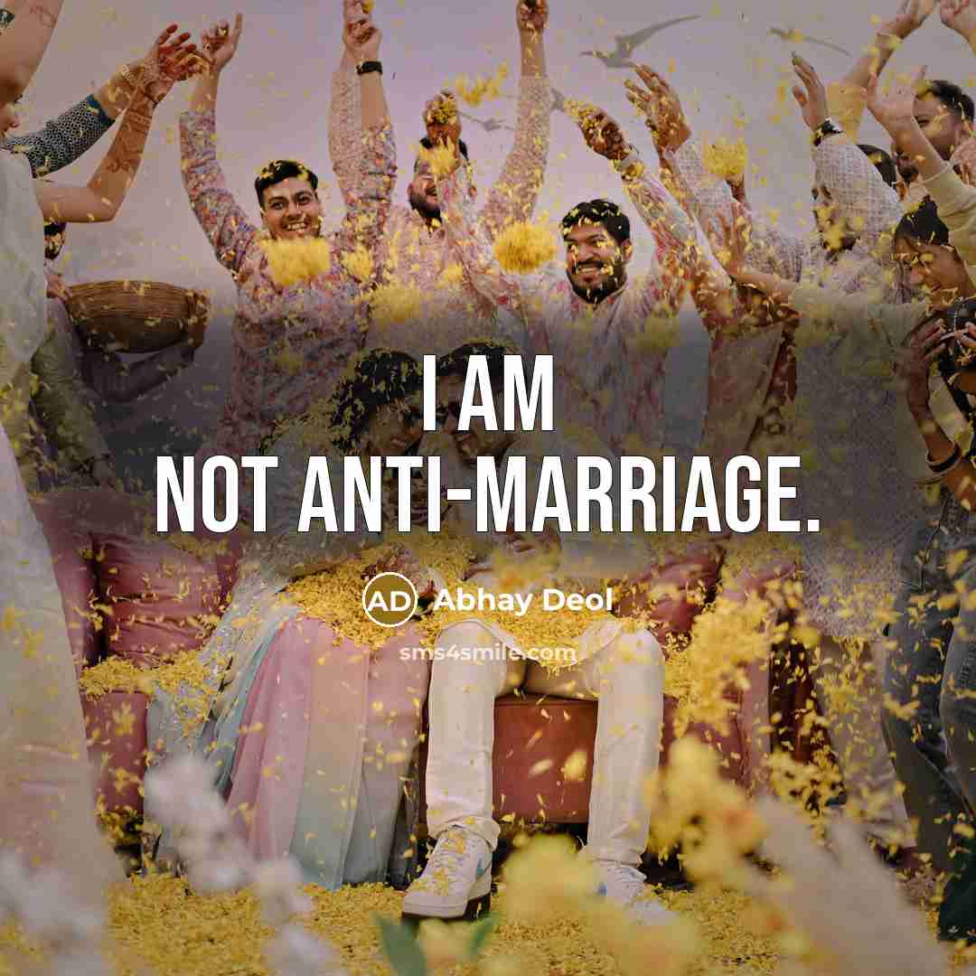 “I am not anti-marriage.…” quote by Abhay Deol