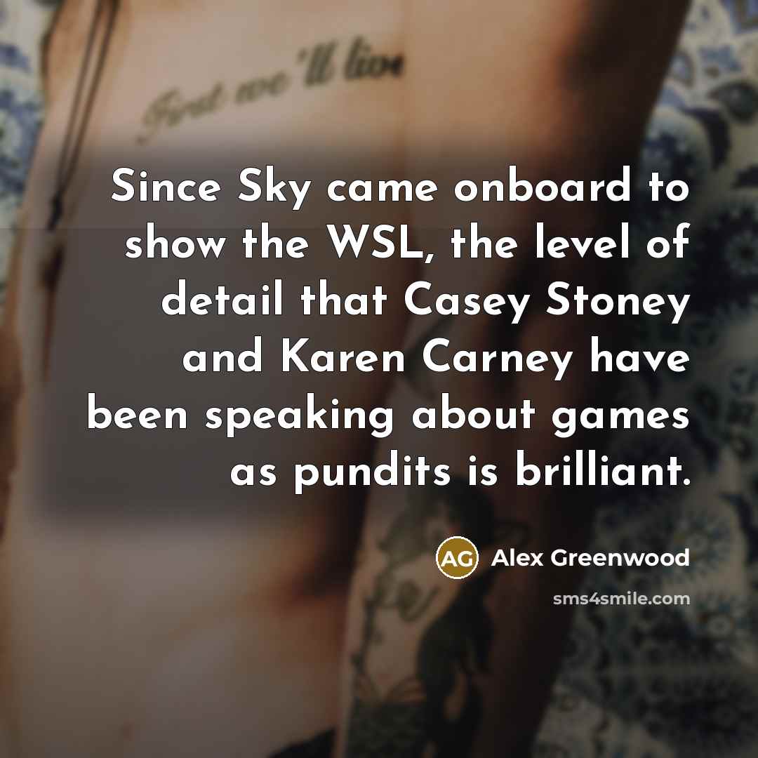 “Since Sky came onboard to show the WSL, the level…” quote by Alex Greenwood