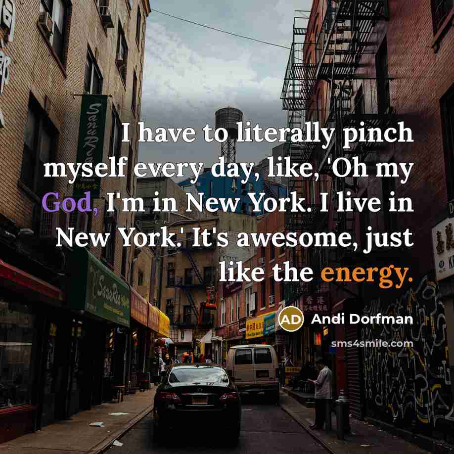 “I have to literally pinch myself every day, like, 'Oh…” quote by Andi Dorfman