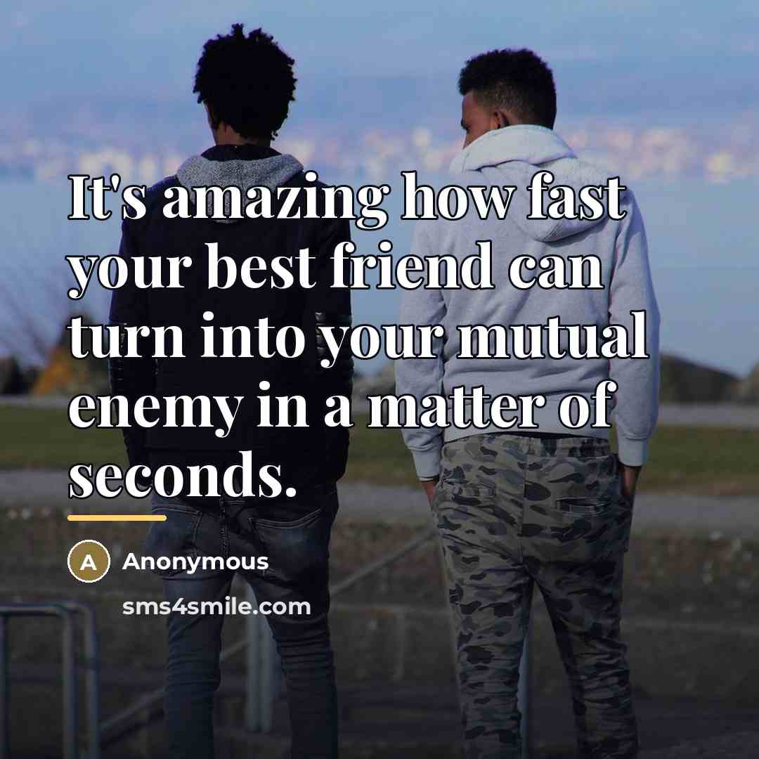 “It's amazing how fast your best friend can turn into…” quote by Anonymous