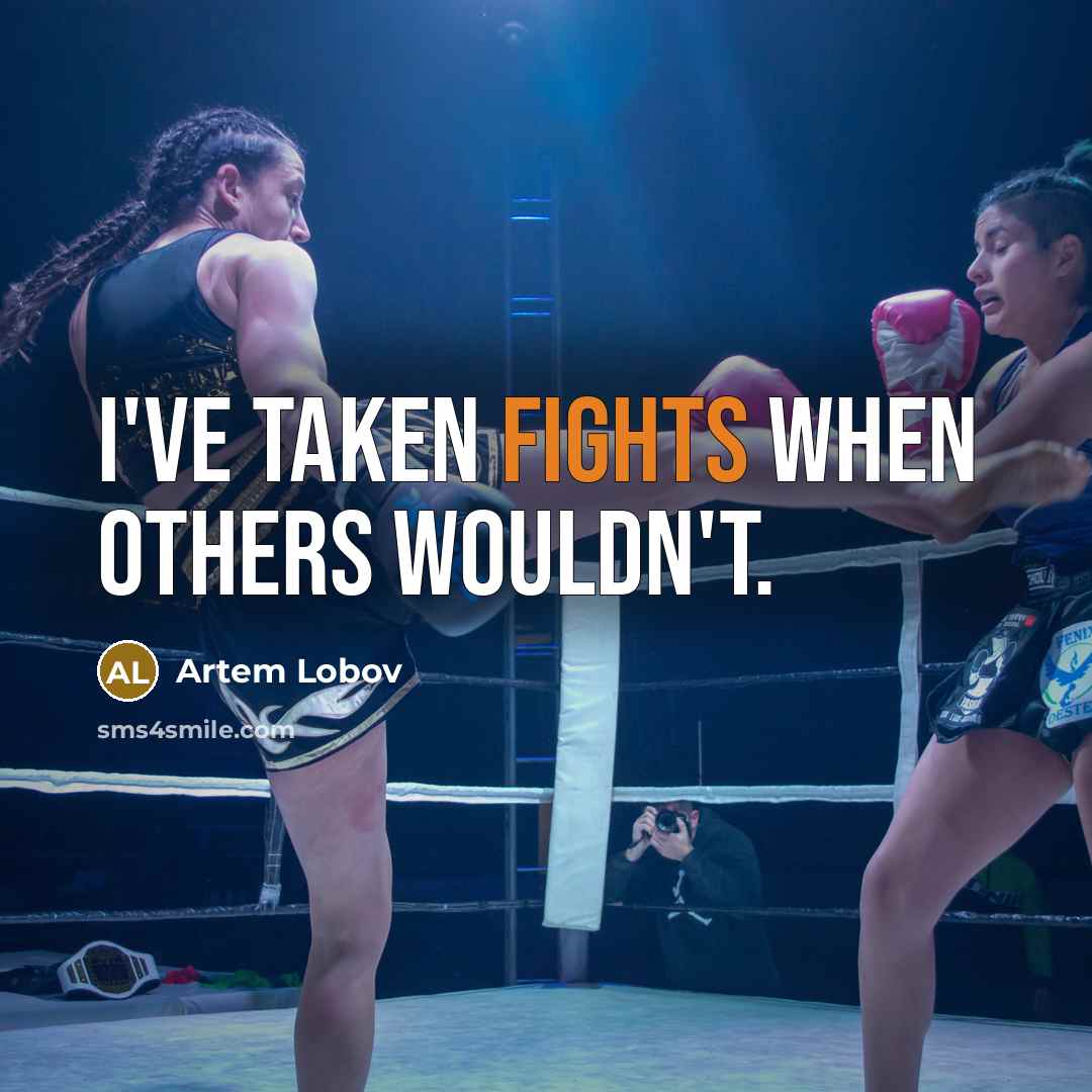 “I've taken fights when others wouldn't.…” quote by Artem Lobov