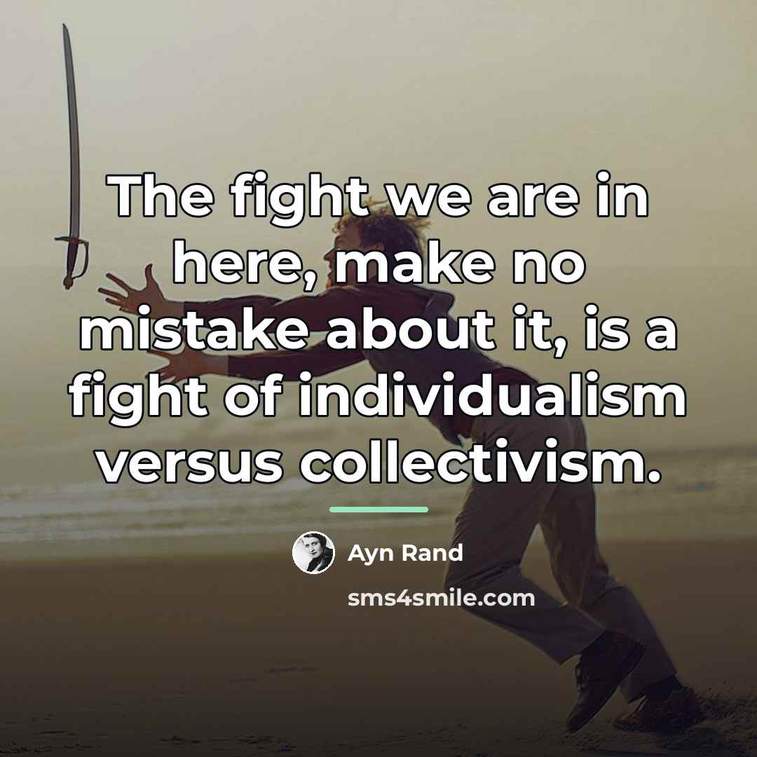 “The fight we are in here, make no mistake about…” quote by Ayn Rand