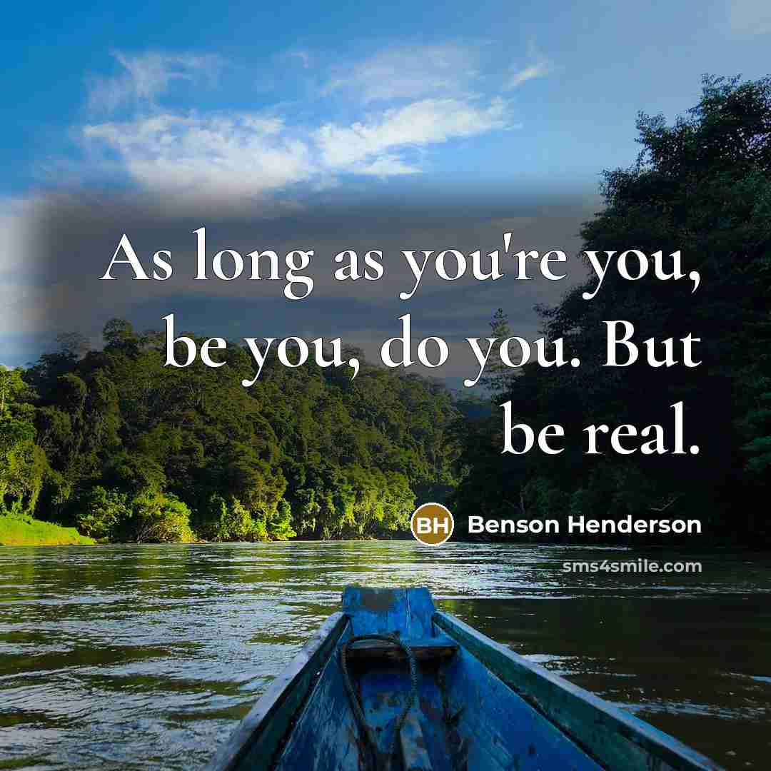 “As long as you're you, be you, do you. But…” quote by Benson Henderson