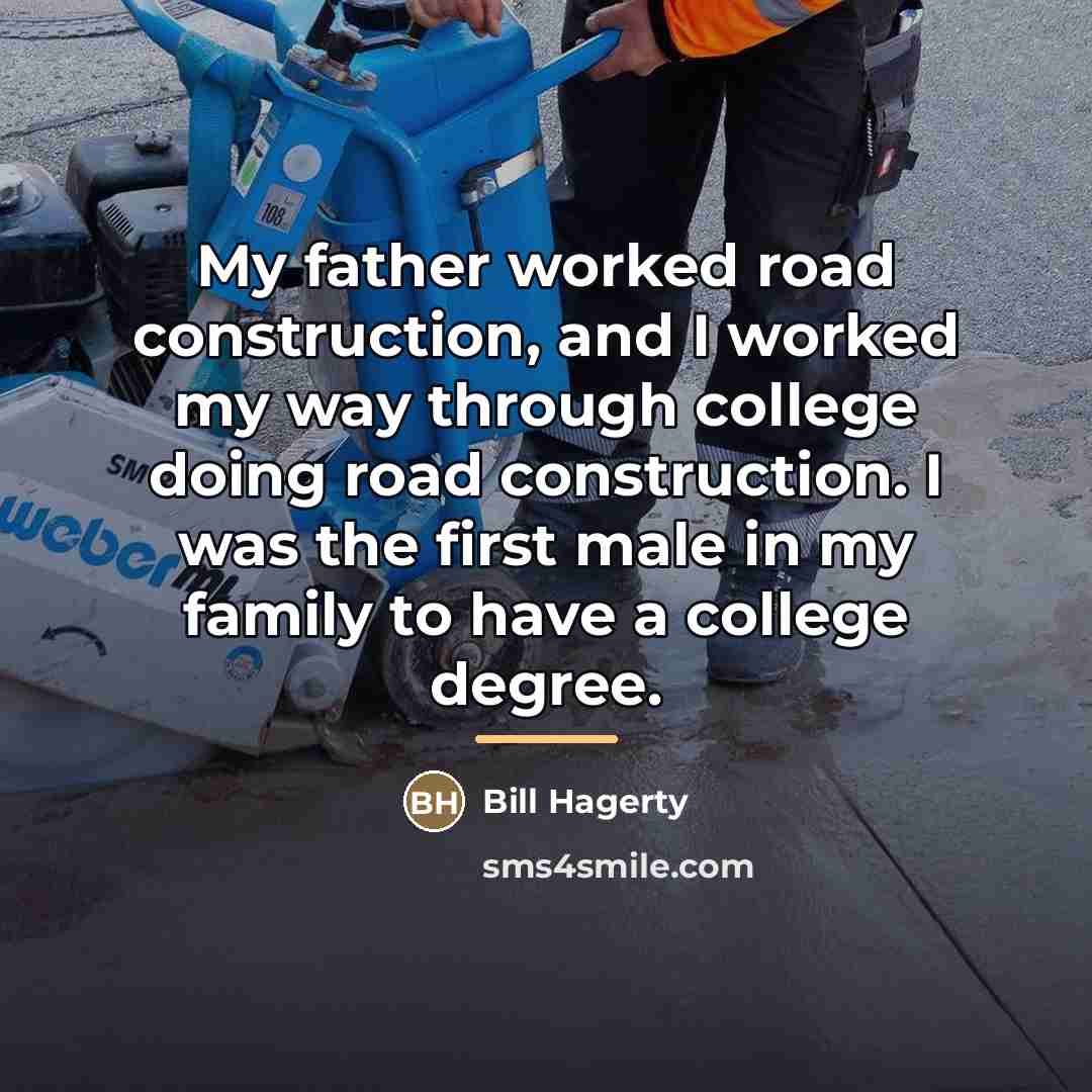 “My father worked road construction, and I worked my way…” quote by Bill Hagerty