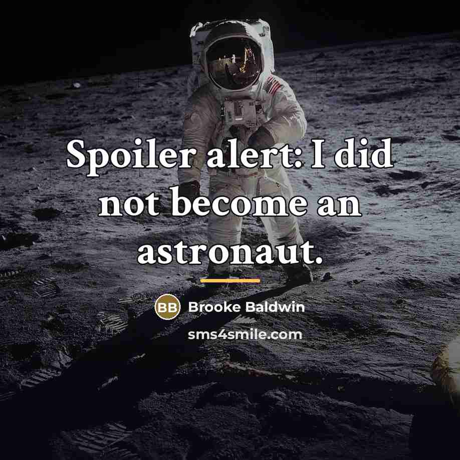 “Spoiler alert: I did not become an astronaut.…” quote by Brooke Baldwin