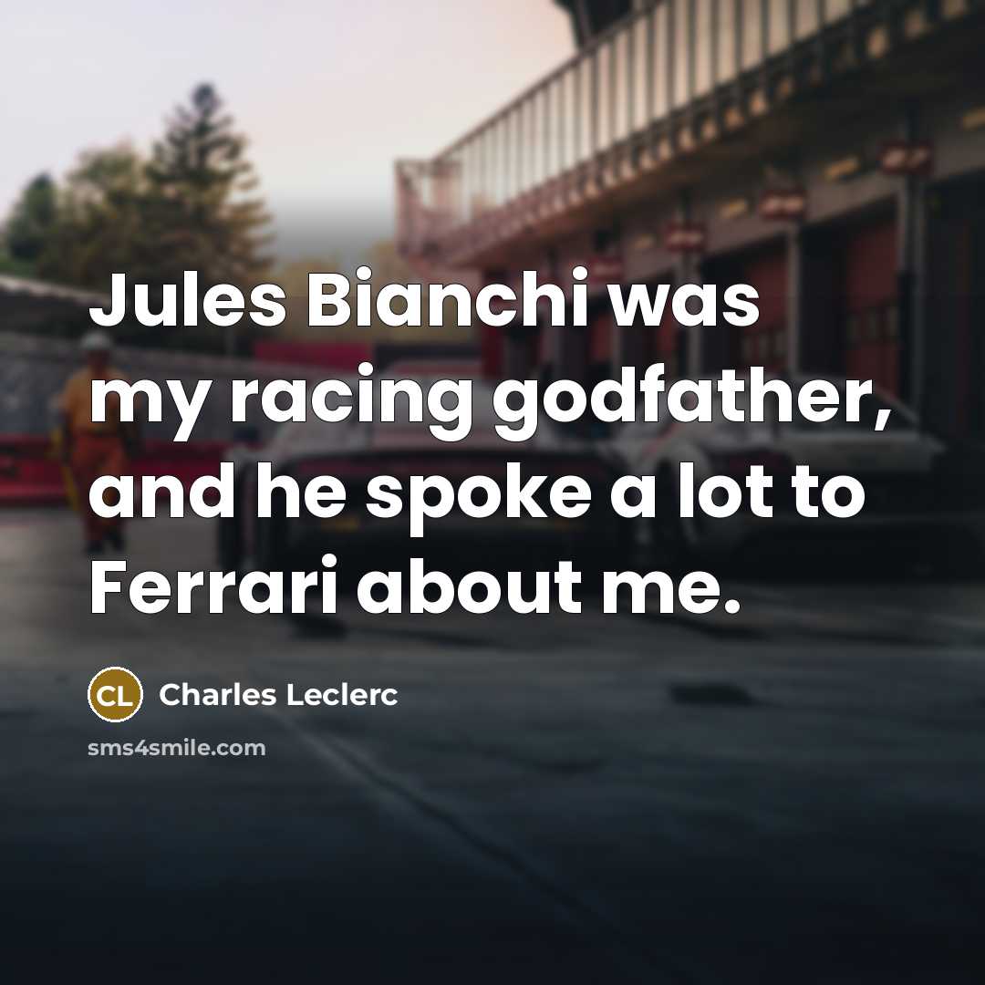 “Jules Bianchi was my racing godfather, and he spoke a…” quote by Charles Leclerc