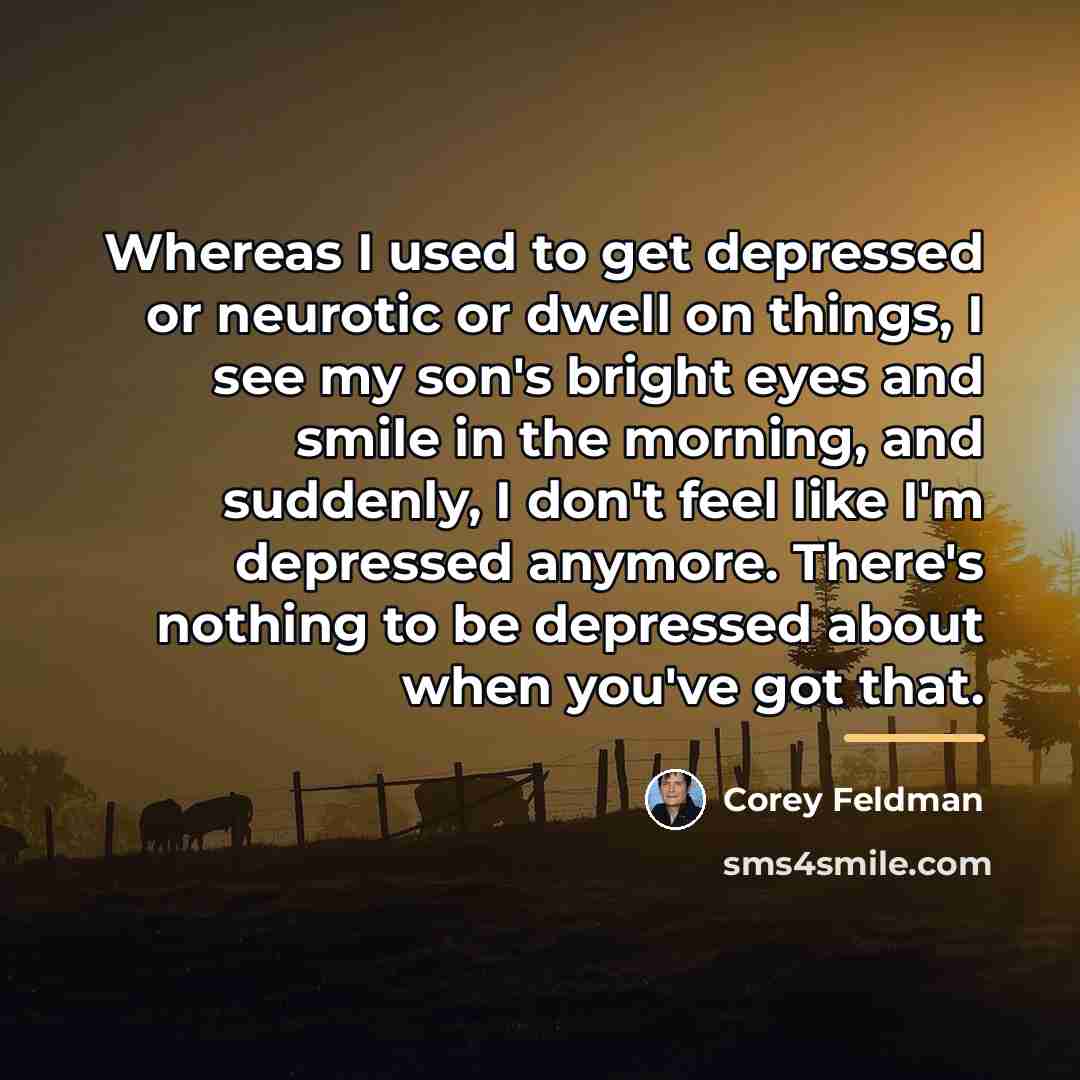 “Whereas I used to get depressed or neurotic or dwell…” quote by Corey Feldman