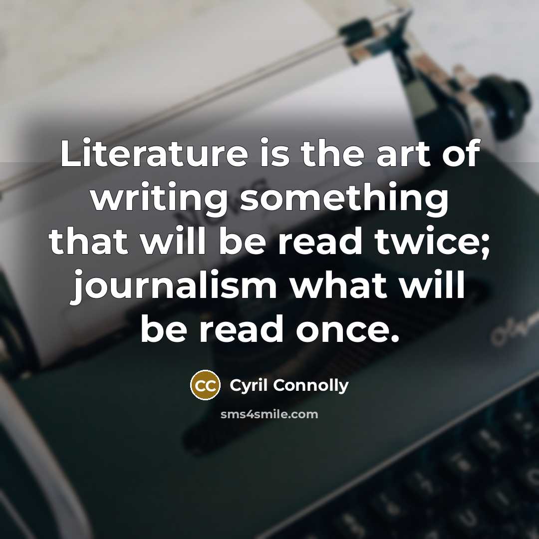 “Literature is the art of writing something that will be…” quote by Cyril Connolly