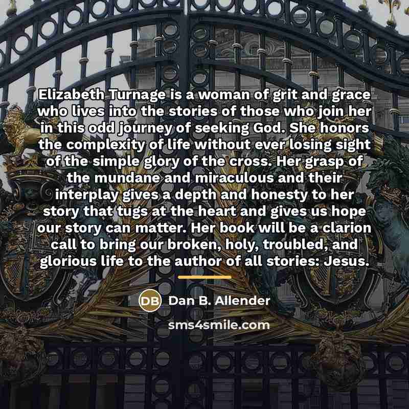 “Elizabeth Turnage is a woman of grit and grace who…” quote by Dan B. Allender