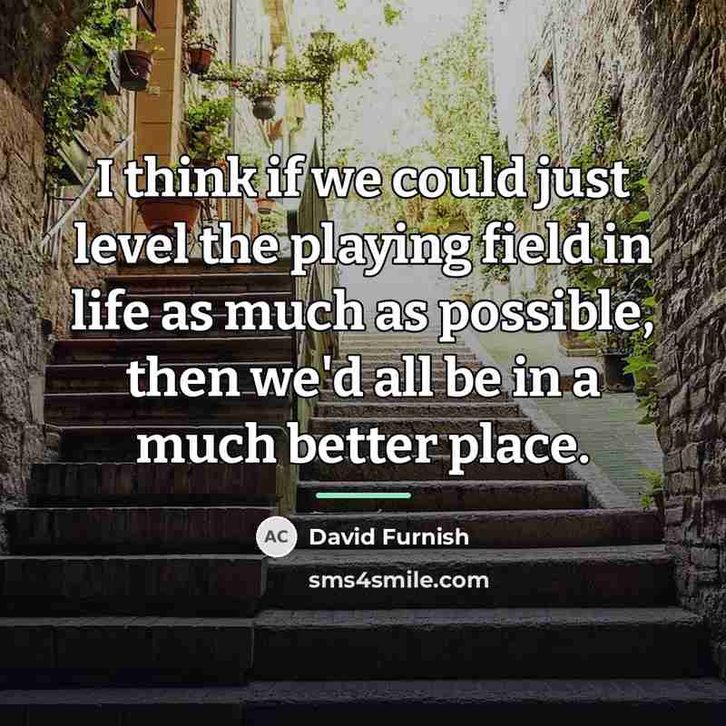 “I think if we could just level the playing field…” quote by David Furnish
