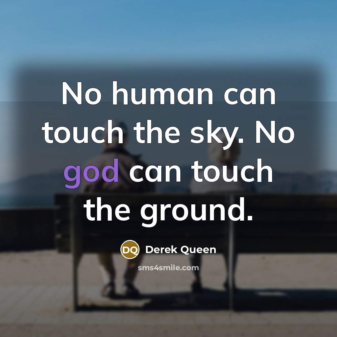 “No human can touch the sky. No god can touch…” quote by Derek Queen