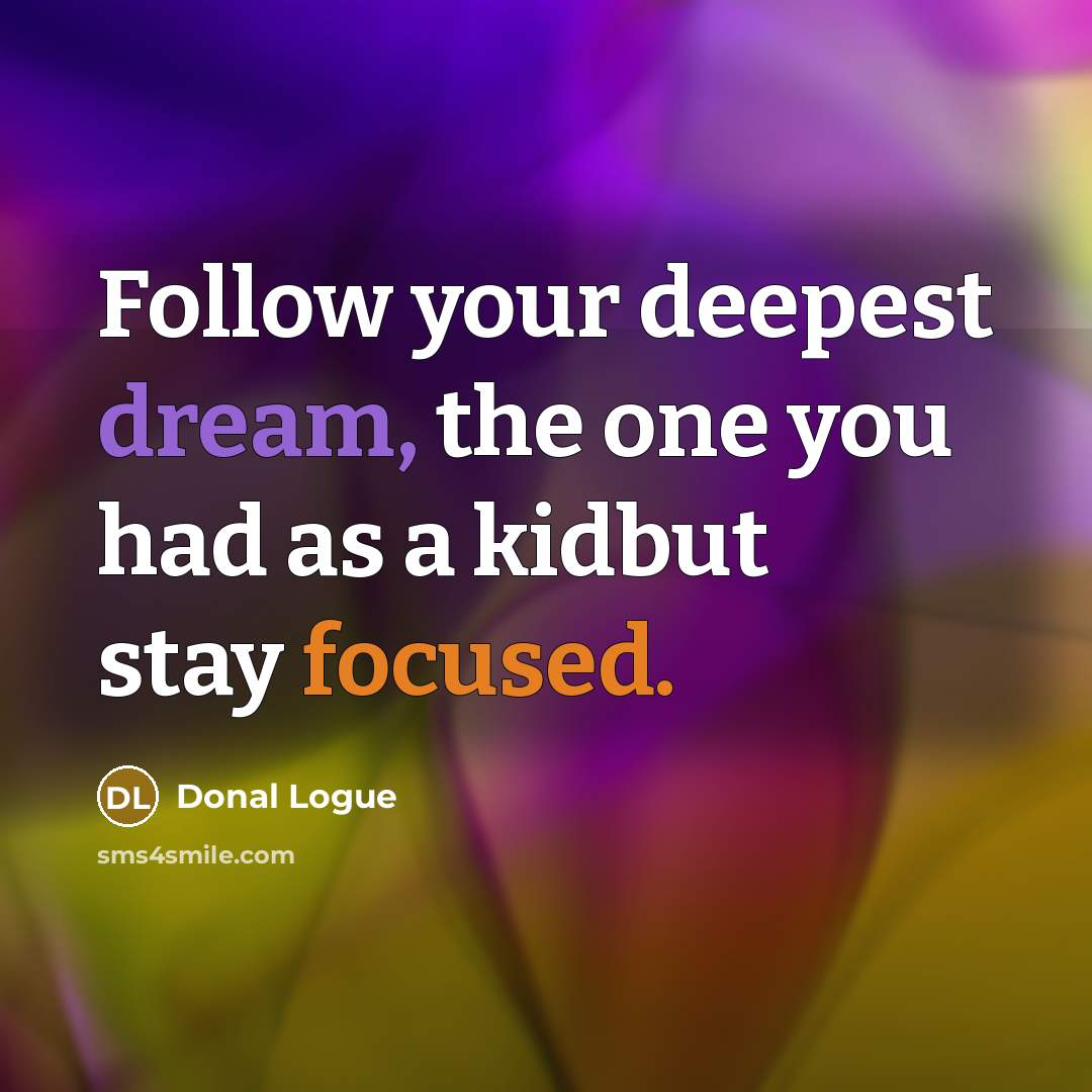 “Follow your deepest dream, the one you had as a…” quote by Donal Logue