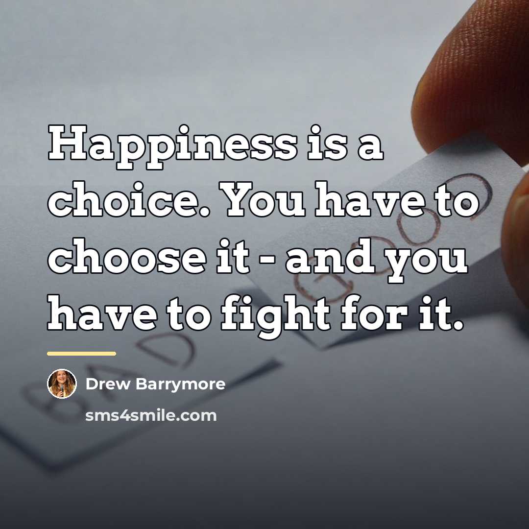“Happiness is a choice. You have to choose it -…” quote by Drew Barrymore