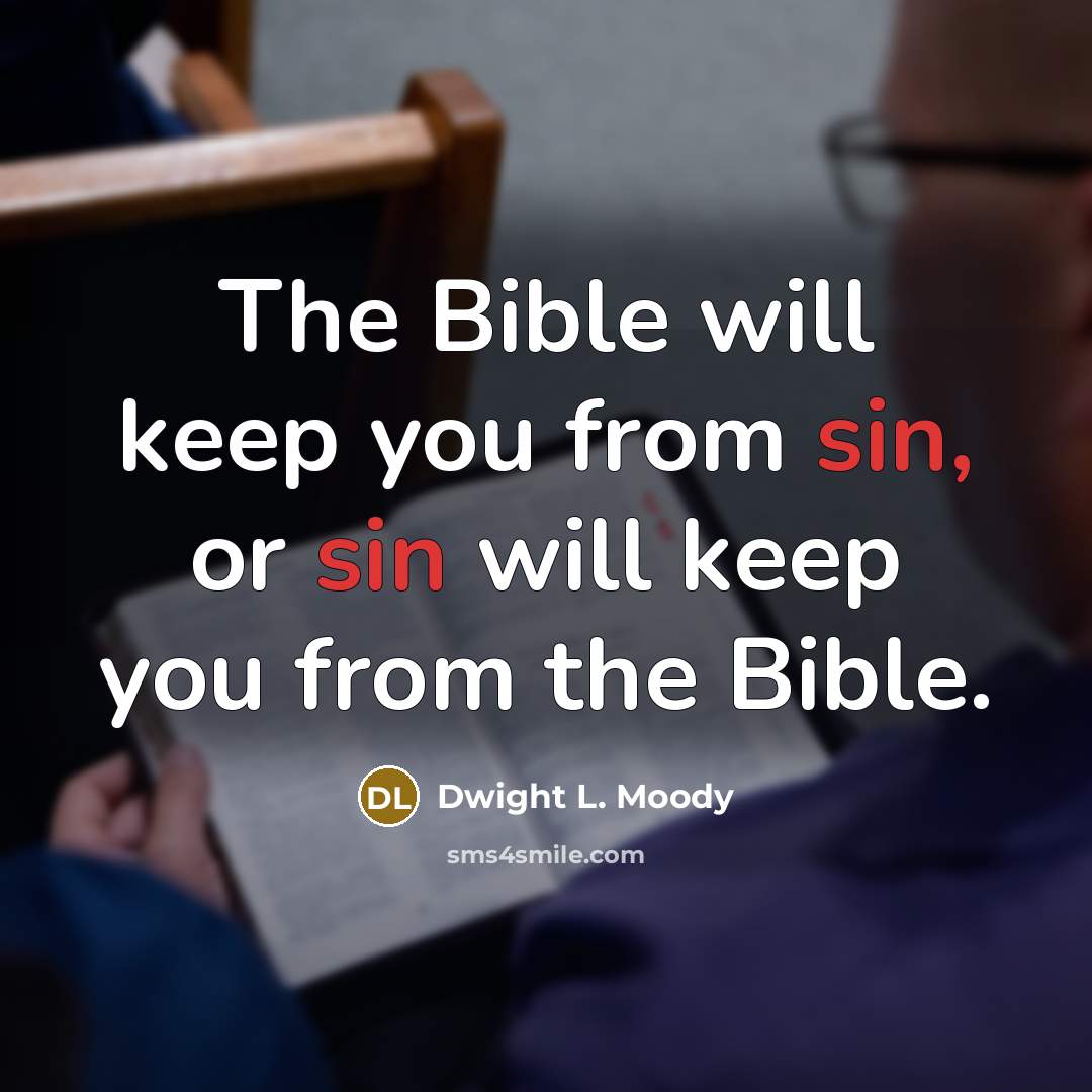 “The Bible will keep you from sin, or sin will…” quote by Dwight L. Moody