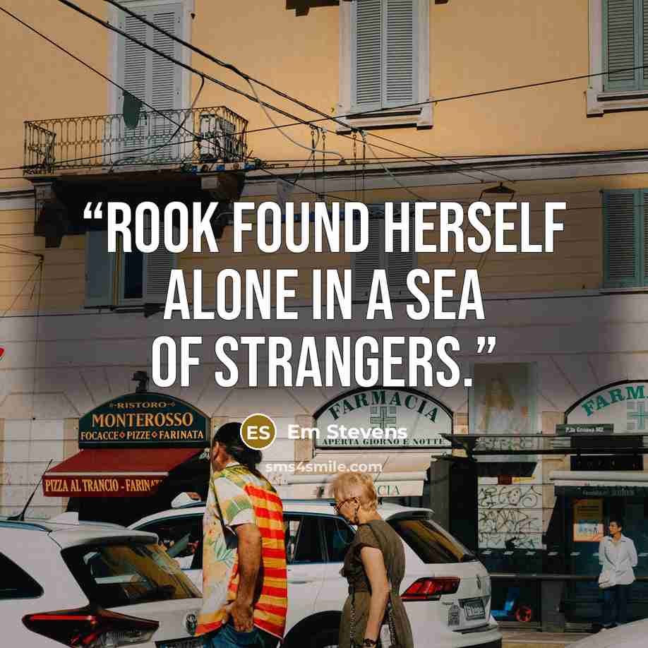 “Rook found herself alone in a sea of strangers.” quote by Em Stevens