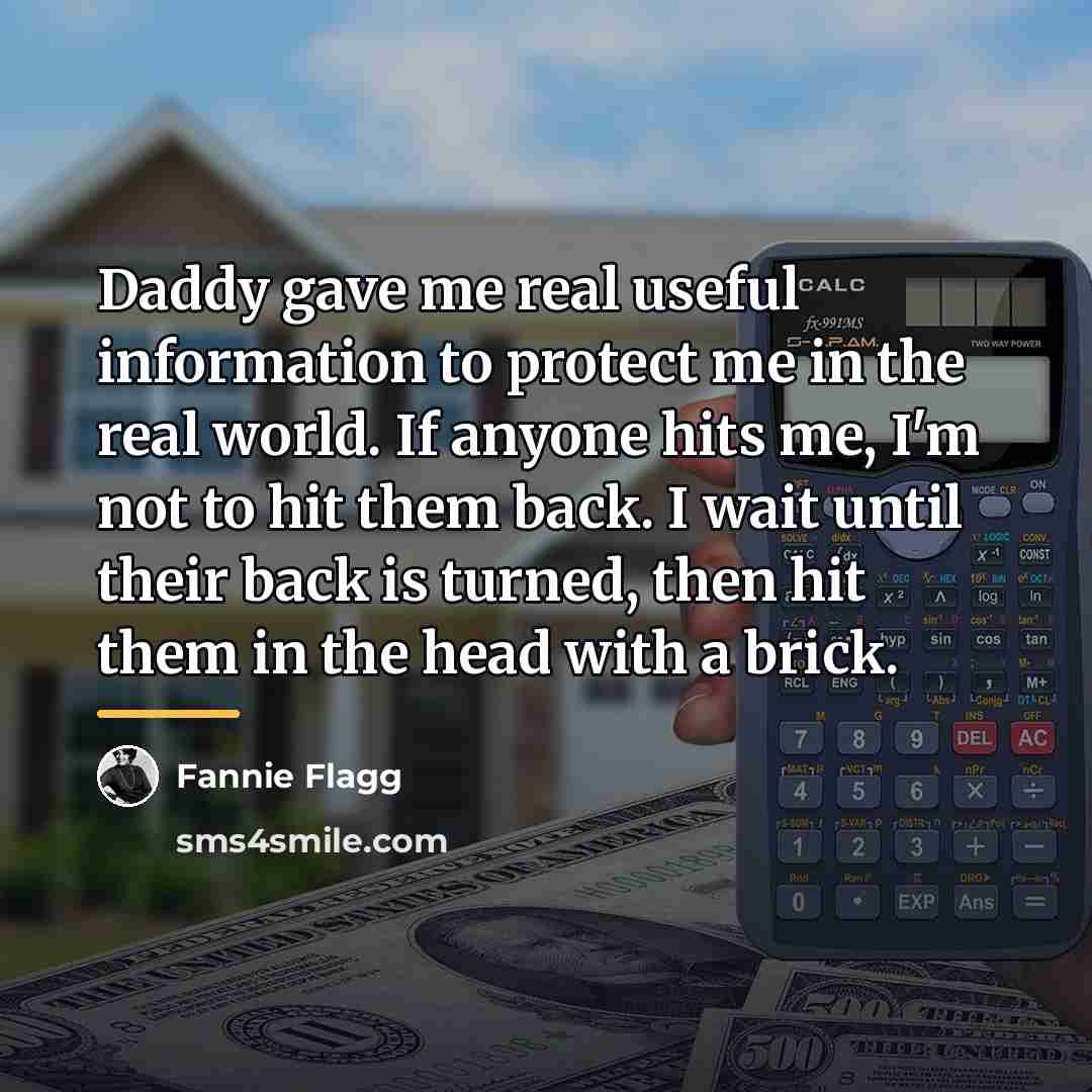 “Daddy gave me real useful information to protect me in…” quote by Fannie Flagg