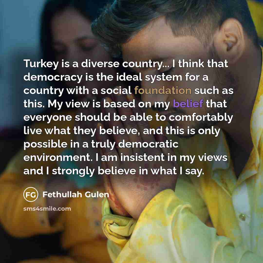 “Turkey is a diverse country... I think that democracy is…” quote by Fethullah Gulen