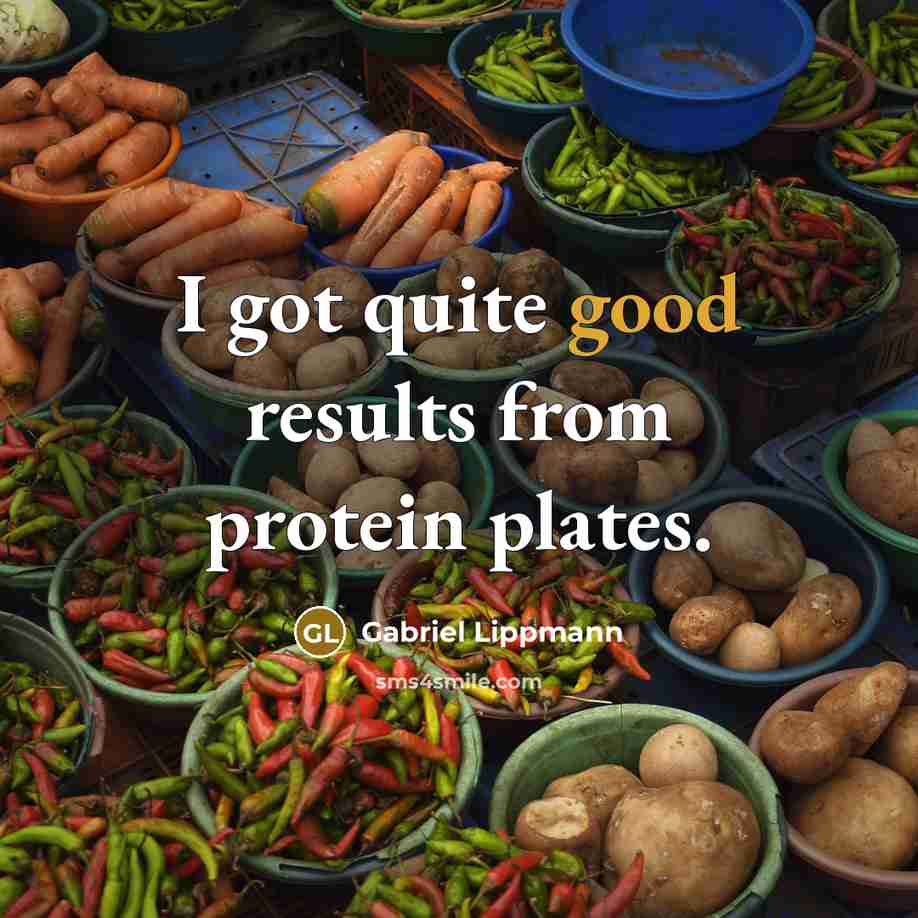 “I got quite good results from protein plates.” quote by Gabriel Lippmann