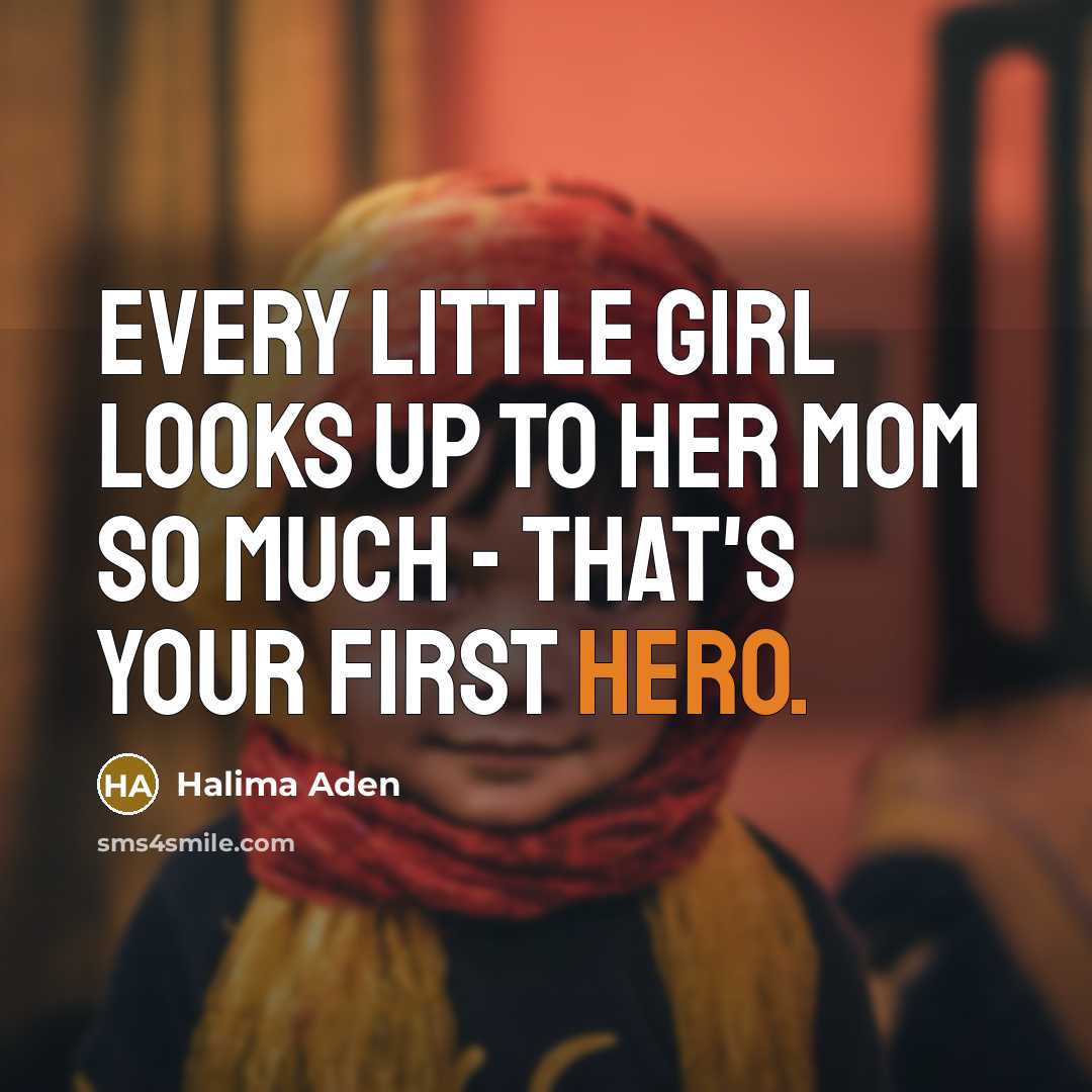 “Every little girl looks up to her mom so much…” quote by Halima Aden