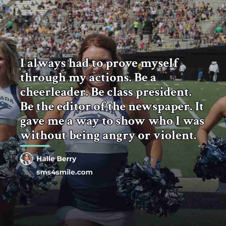 “I always had to prove myself through my actions. Be…” quote by Halle Berry