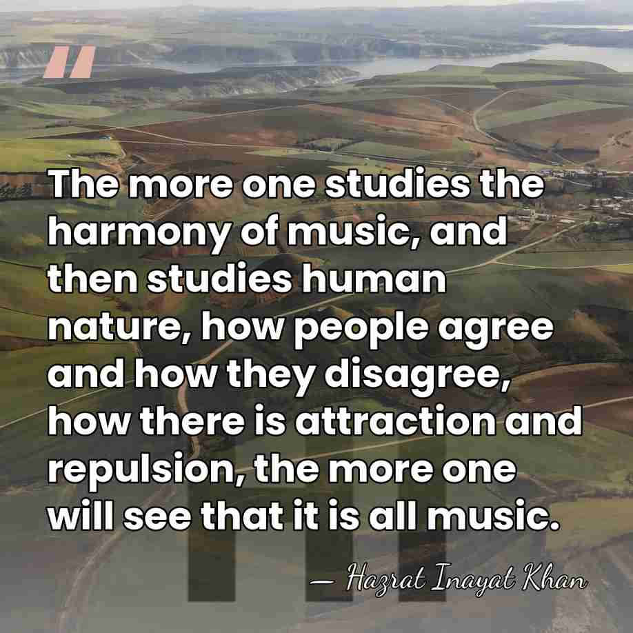 The more one studies the harmony of music, and then studies human&hellip; - Hazrat Inayat Khan